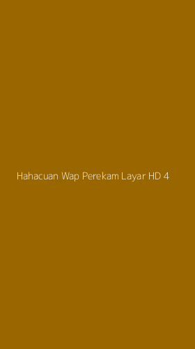 Tampilan Antarmuka Aplikasi Hahacuan Wap Perekam Layar Hd - 4