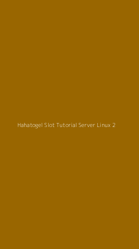 Tampilan Antarmuka Aplikasi Hahatogel Slot Tutorial Server Linux - 2