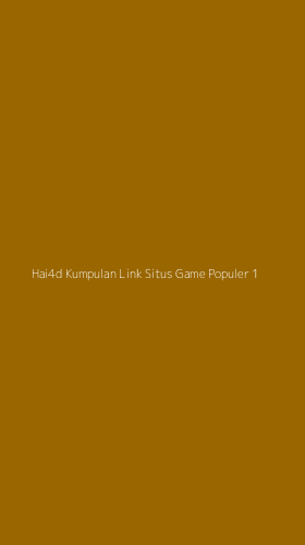 Tampilan Antarmuka Aplikasi Hai4d Kumpulan Link Situs Game Populer - 1