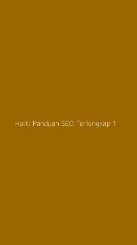 Tampilan Antarmuka Aplikasi Haiti Panduan Seo Terlengkap - 1