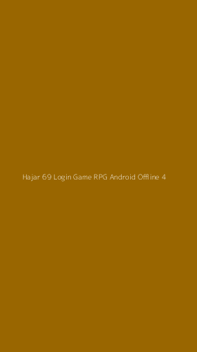 Tampilan Antarmuka Aplikasi Hajar 69 Login Game Rpg Android Offline - 4