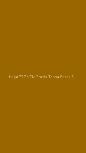Tampilan Antarmuka Aplikasi Hajar777 Vpn Gratis Tanpa Batas - 3