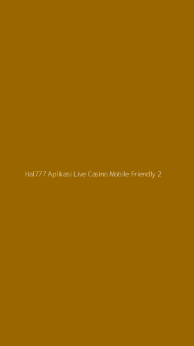 Tampilan Antarmuka Aplikasi Hal777 Aplikasi Live Casino Mobile Friendly - 2