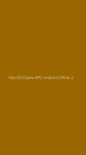 Tampilan Antarmuka Aplikasi Halo303 Game Rpg Android Offline - 2