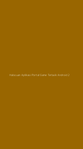 Tampilan Antarmuka Aplikasi Halocuan Aplikasi Portal Game Terbaik Android - 2