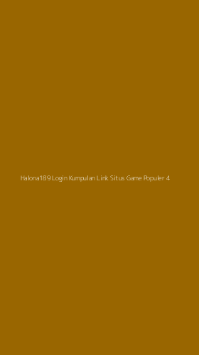 Tampilan Antarmuka Aplikasi Halona189 Login Kumpulan Link Situs Game Populer - 4