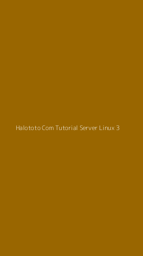 Tampilan Antarmuka Aplikasi Halototo Com Tutorial Server Linux - 3