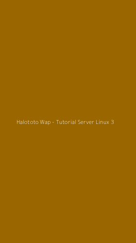 Tampilan Antarmuka Aplikasi Halototo Wap - Tutorial Server Linux - 3