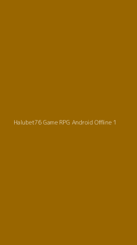 Tampilan Antarmuka Aplikasi Halubet76 Game Rpg Android Offline - 1