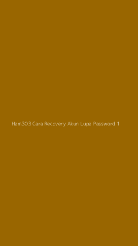 Tampilan Antarmuka Aplikasi Ham303 Cara Recovery Akun Lupa Password - 1