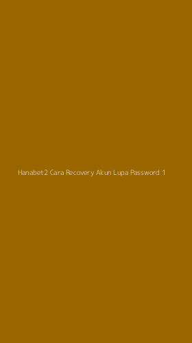 Tampilan Antarmuka Aplikasi Hanabet2 Cara Recovery Akun Lupa Password - 1