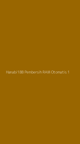 Tampilan Antarmuka Aplikasi Hanabi188 Pembersih Ram Otomatis - 1