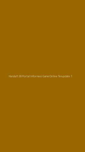 Tampilan Antarmuka Aplikasi Handal138 Portal Informasi Game Online Terupdate - 1