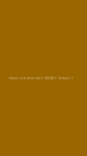 Tampilan Antarmuka Aplikasi Hanoi Link Alternatif Sbobet Terbaru - 1