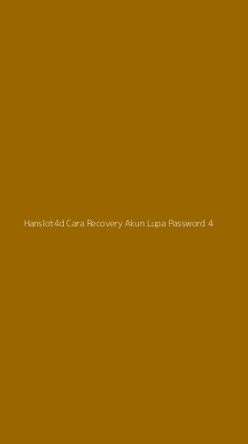 Tampilan Antarmuka Aplikasi Hanslot4d Cara Recovery Akun Lupa Password - 4