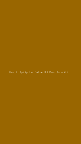 Tampilan Antarmuka Aplikasi Hantoto Apk Aplikasi Daftar Slot Resmi Android - 2