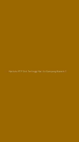 Tampilan Antarmuka Aplikasi Hantoto Rtp Slot Tertinggi Hari Ini Gampang Maxwin - 1