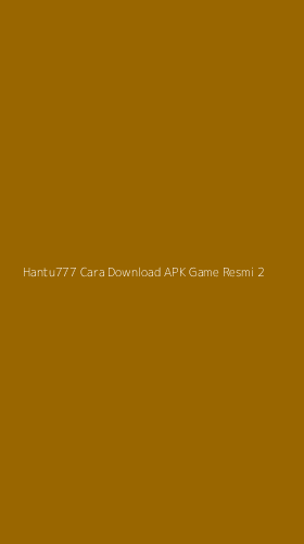 Tampilan Antarmuka Aplikasi Hantu777 Cara Download Apk Game Resmi - 2