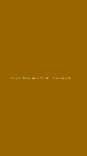 Tampilan Antarmuka Aplikasi Hao 788 Daftar Akun Pro Slot Internasional - 2