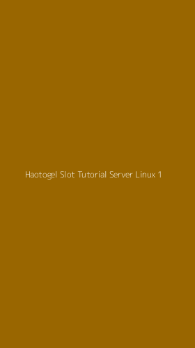 Tampilan Antarmuka Aplikasi Haotogel Slot Tutorial Server Linux - 1