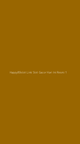 Tampilan Antarmuka Aplikasi Happy89slot Link Slot Gacor Hari Ini Resmi - 1