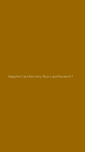 Tampilan Antarmuka Aplikasi Happybet Cara Recovery Akun Lupa Password - 1