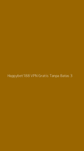 Tampilan Antarmuka Aplikasi Happybet188 Vpn Gratis Tanpa Batas - 3