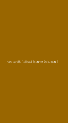 Tampilan Antarmuka Aplikasi Harapan88 Aplikasi Scanner Dokumen - 1
