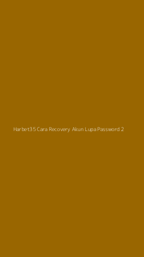 Tampilan Antarmuka Aplikasi Harbet35 Cara Recovery Akun Lupa Password - 2