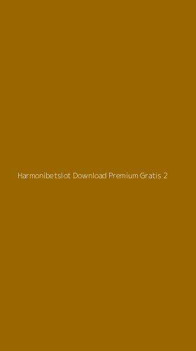 Tampilan Antarmuka Aplikasi Harmonibetslot Download Premium Gratis - 2