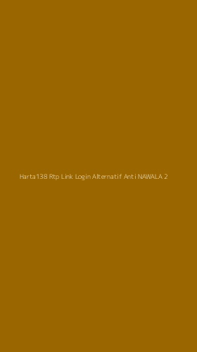 Tampilan Antarmuka Aplikasi Harta138 Rtp Link Login Alternatif Anti Nawala - 2