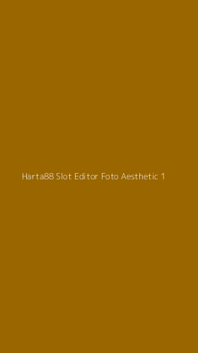 Tampilan Antarmuka Aplikasi Harta88 Slot Editor Foto Aesthetic - 1