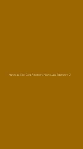 Tampilan Antarmuka Aplikasi Harus Jp Slot Cara Recovery Akun Lupa Password - 2