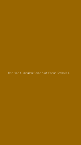 Tampilan Antarmuka Aplikasi Harus4d Kumpulan Game Slot Gacor Terbaik - 4