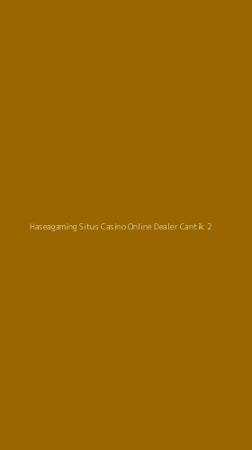 Tampilan Antarmuka Aplikasi Haseagaming Situs Casino Online Dealer Cantik - 2