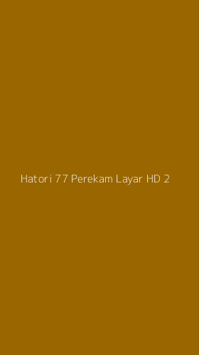 Tampilan Antarmuka Aplikasi Hatori 77 Perekam Layar Hd - 2