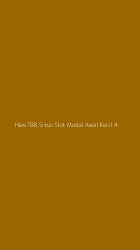 Tampilan Antarmuka Aplikasi Haw788 Situs Slot Modal Awal Kecil - 4