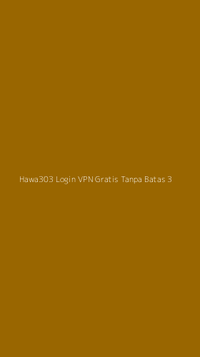 Tampilan Antarmuka Aplikasi Hawa303 Login Vpn Gratis Tanpa Batas - 3