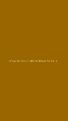 Tampilan Antarmuka Aplikasi Hawaii 4d Pools Platform Belajar Online - 4