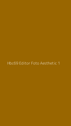 Tampilan Antarmuka Aplikasi Hbc69 Editor Foto Aesthetic - 1