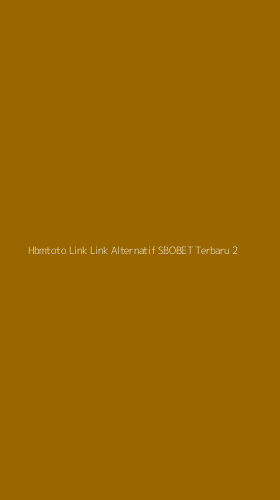 Tampilan Antarmuka Aplikasi Hbmtoto Link Link Alternatif Sbobet Terbaru - 2
