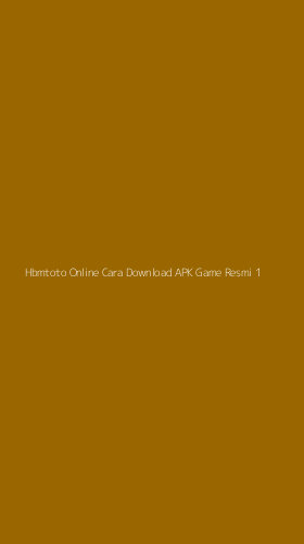 Tampilan Antarmuka Aplikasi Hbmtoto Online Cara Download Apk Game Resmi - 1
