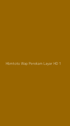 Tampilan Antarmuka Aplikasi Hbmtoto Wap Perekam Layar Hd - 1