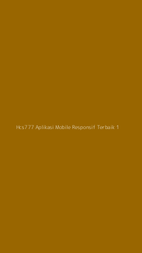 Tampilan Antarmuka Aplikasi Hcs777 Aplikasi Mobile Responsif Terbaik - 1