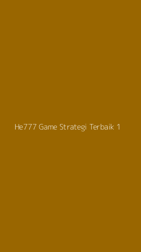 Tampilan Antarmuka Aplikasi He777 Game Strategi Terbaik - 1