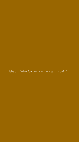 Tampilan Antarmuka Aplikasi Hebat33 Situs Gaming Online Resmi 2026 - 1