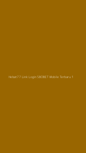 Tampilan Antarmuka Aplikasi Hebat77 Link Login Sbobet Mobile Terbaru - 1