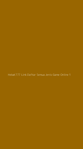 Tampilan Antarmuka Aplikasi Hebat777 Link Daftar Semua Jenis Game Online - 1
