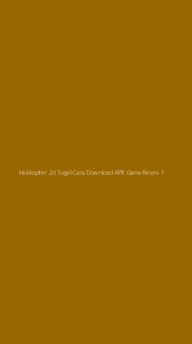 Tampilan Antarmuka Aplikasi Helikopter 2d Togel Cara Download Apk Game Resmi - 1