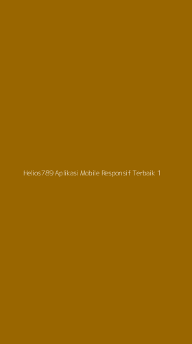 Tampilan Antarmuka Aplikasi Helios789 Aplikasi Mobile Responsif Terbaik - 1